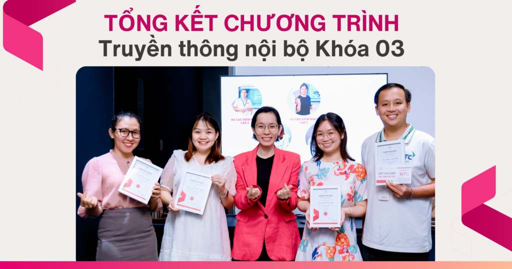 Tổng kết Chương trình Truyền thông nội bộ Khóa 03